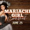 June 25 – Mariachi Girl Contest