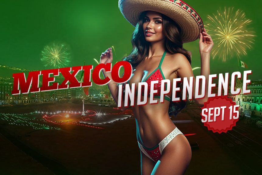 Sept 15 – Mexico Independence